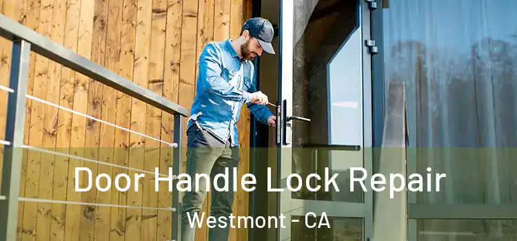 Door Handle Lock Repair Westmont - CA