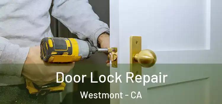 Door Lock Repair Westmont - CA