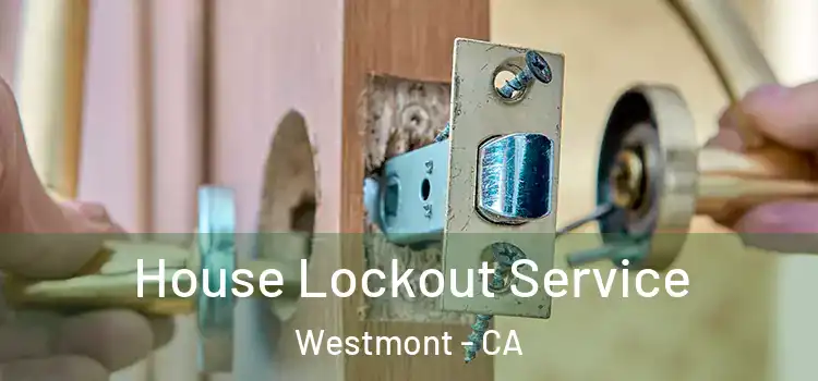 House Lockout Service Westmont - CA
