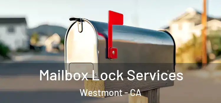 Mailbox Lock Services Westmont - CA