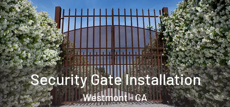 Security Gate Installation Westmont - CA
