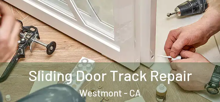 Sliding Door Track Repair Westmont - CA